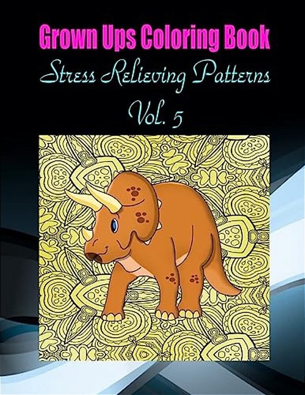 Grown Ups Coloring Book Stress Relieving Patterns Vol. 5 Mandalas-..