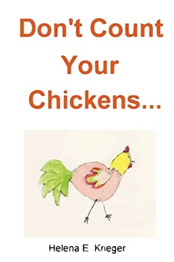 Don't Count Your Chickens-..