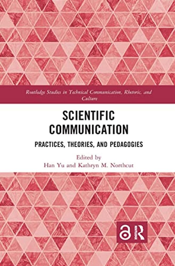 Scientific Communication: Practices, Theories, And Pedagogies-..