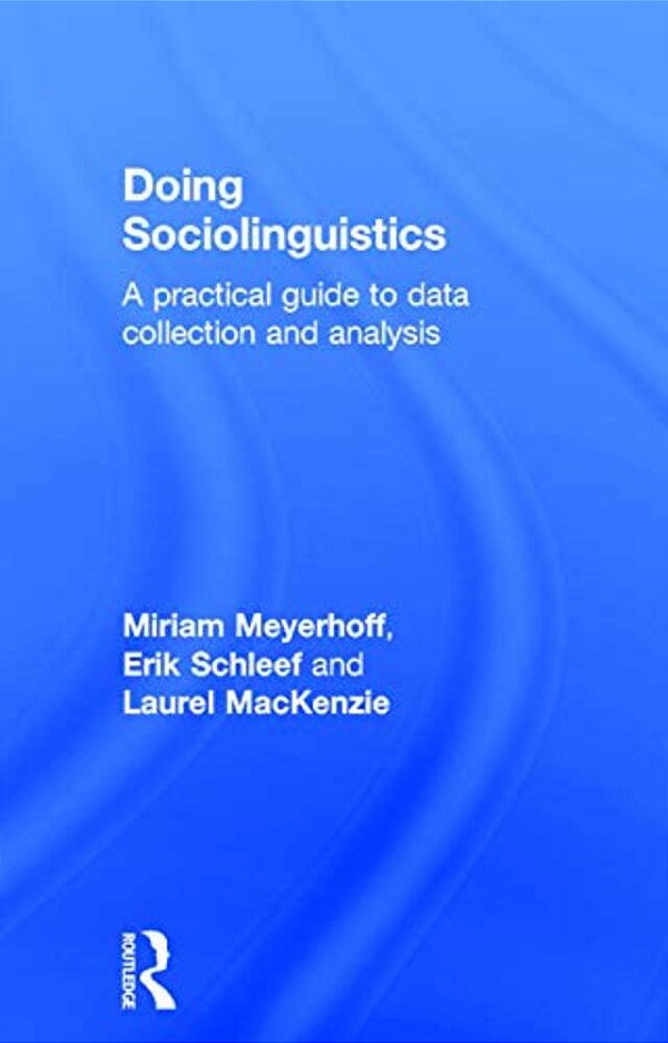 Doing Sociolinguistics: A Practical Guide To Data Collection And Analysis-..