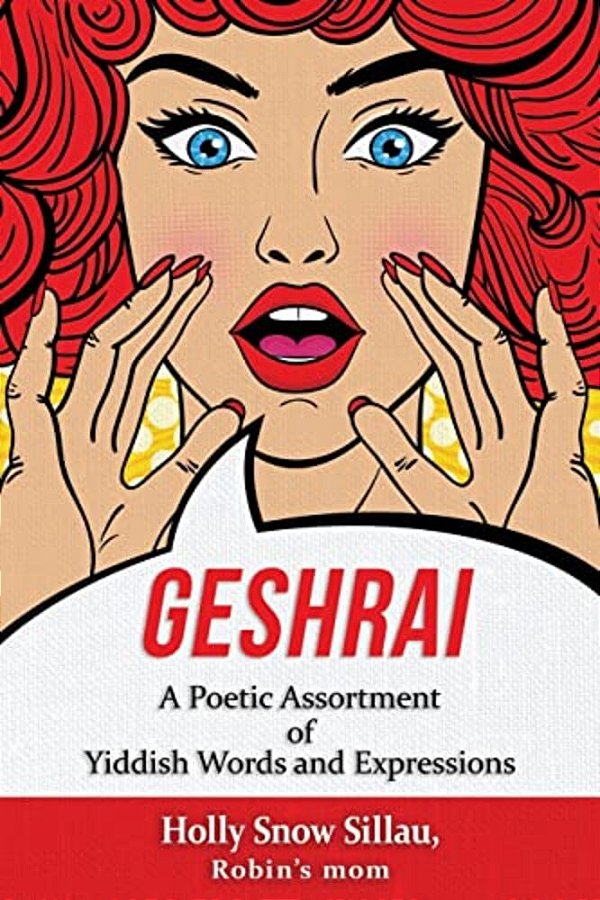 Geshrai: A Poetic Assortment Of Yiddish Words And Expressions-..