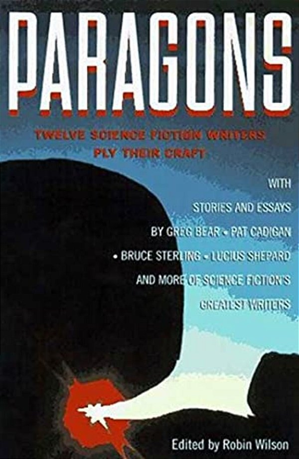 Paragons: Twelve Master Science Fiction Writers Ply Their Craft-..