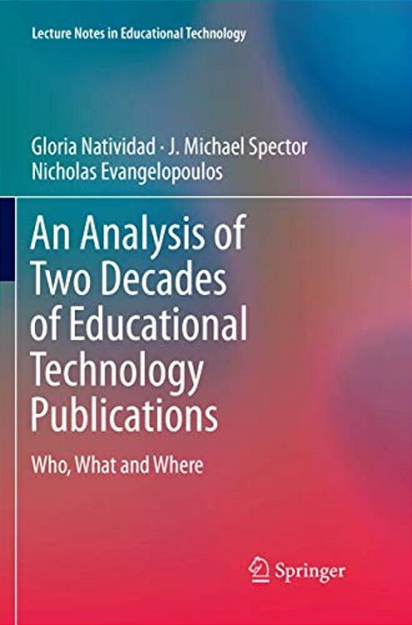 An Analysis Of Two Decades Of Educational Technology Publications: Who, What And Where-..