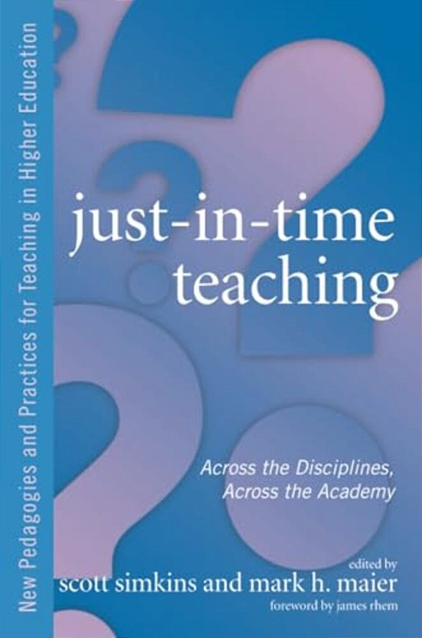 Just-In-time Teaching: Across The Disciplines, Across The Academy-..