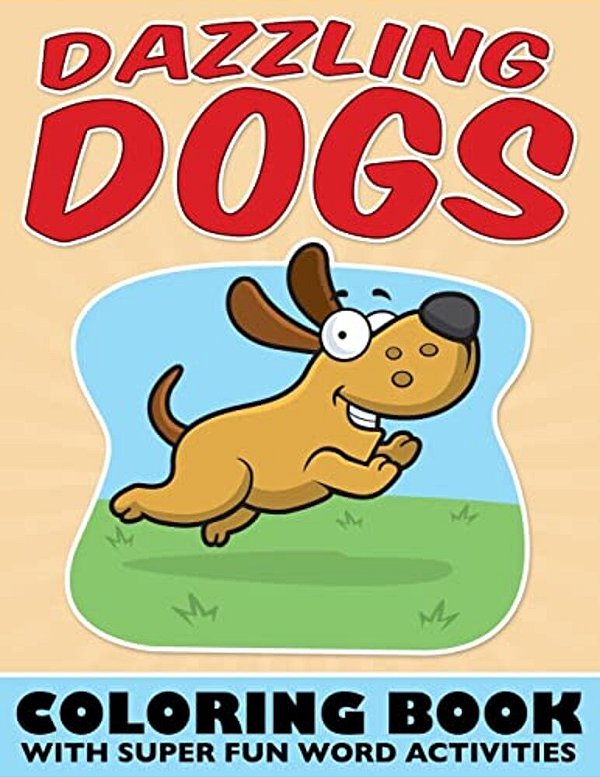 Dazzling Dogs Coloring Book: With Super Fun Word Activities-..