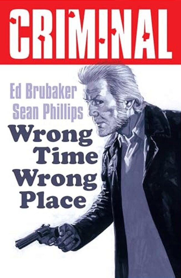 Criminal Volume 7: Wrong Place Wrong Time (New Edition)-..