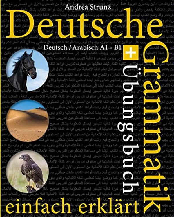 Deutsche Grammatik Einfach Erklärt: Grammatik + Übungsbuch Deutsch/Arabisch A1 - B1-..