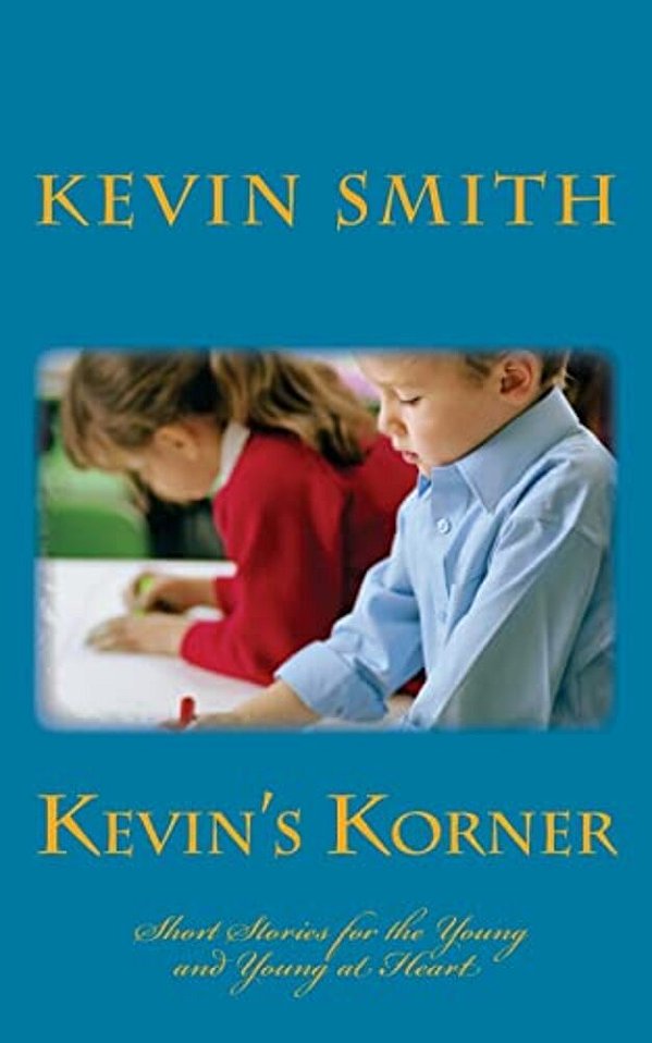 Kevins' Korner: Short Stories For The Young And Young At Heart-..
