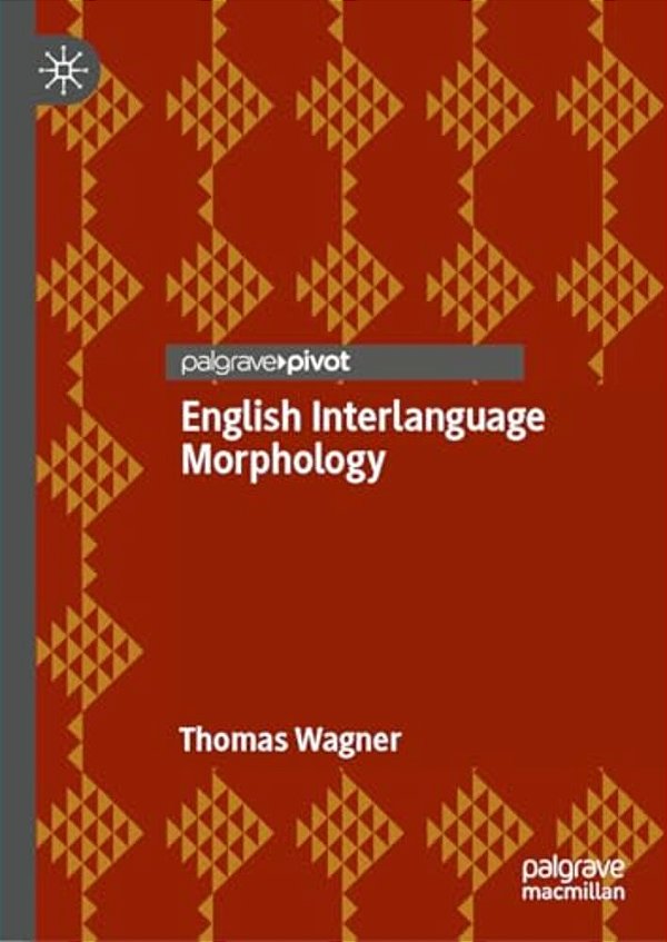 English Interlanguage Morphology: Irregular Verbs In Young Austrian EL2 Learners--psycholinguistic Evidence And Implications For The Classroom-..