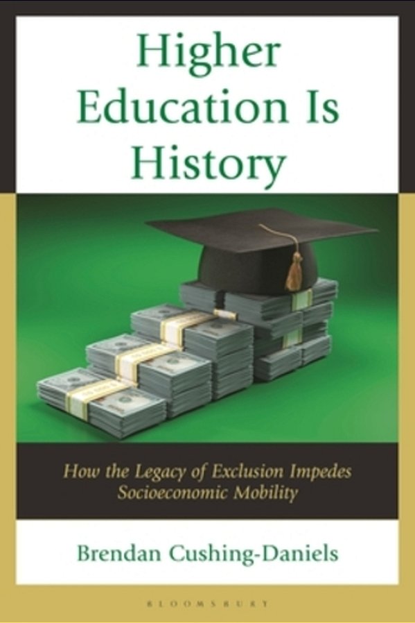 Higher Education Is History: How The Legacy Of Exclusion Impedes Socioeconomic Mobility-..