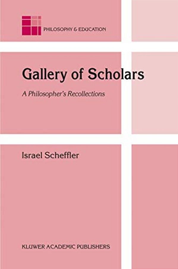 Gallery Of Scholars: A Philosopher's Recollections-..