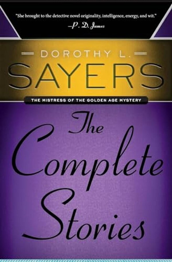 Dorothy L. Sayers: The Complete Stories: The Complete Stories-..