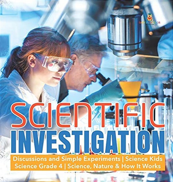 Scientific Investigation Discussions And Simple Experiments Science Kids Science Grade 4 Science, Nature & How It Works-..