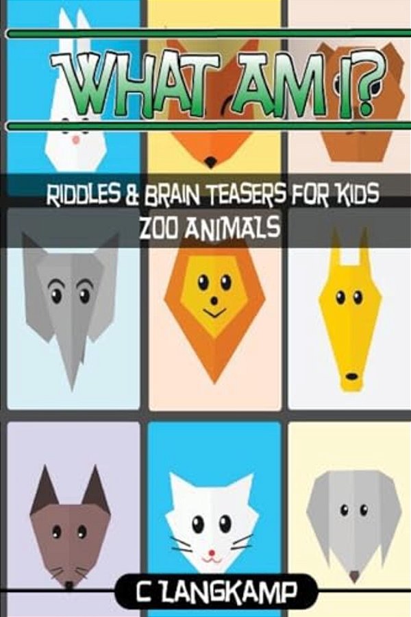 What Am I? Riddles And Brain Teasers For Kids Zoo Animals Edition-..
