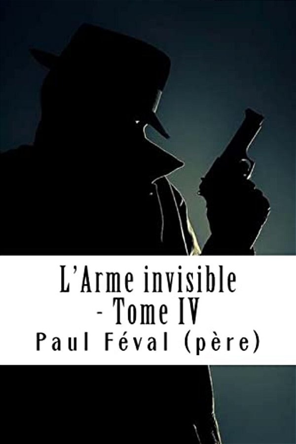 L'Arme Invisible - Tome IV: Les Habits Noirs #4-..