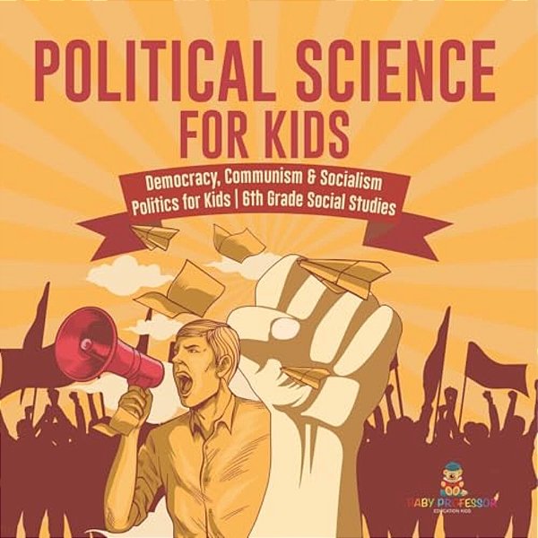 Political Science For Kids - Democracy, Communism & Socialism Politics For Kids 6Th Grade Social Studies-..