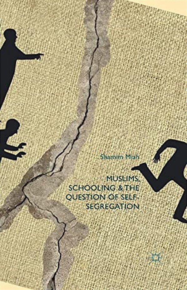 Muslims, Schooling And The Question Of Self-Segregation-..