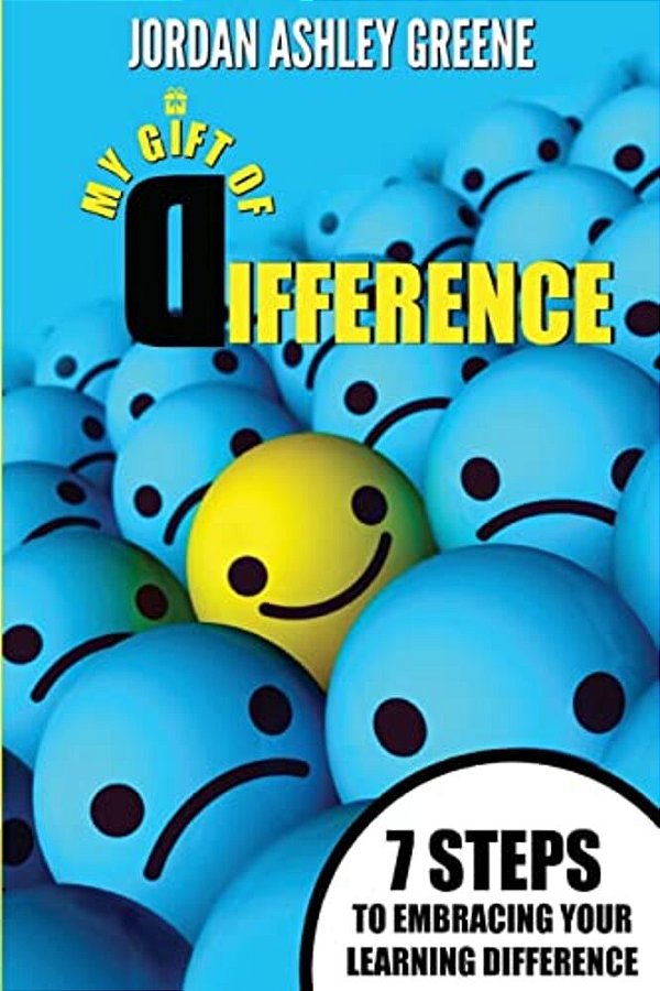 My Gift Of Difference: 7 Steps To Embracing Your Learning Difference-..