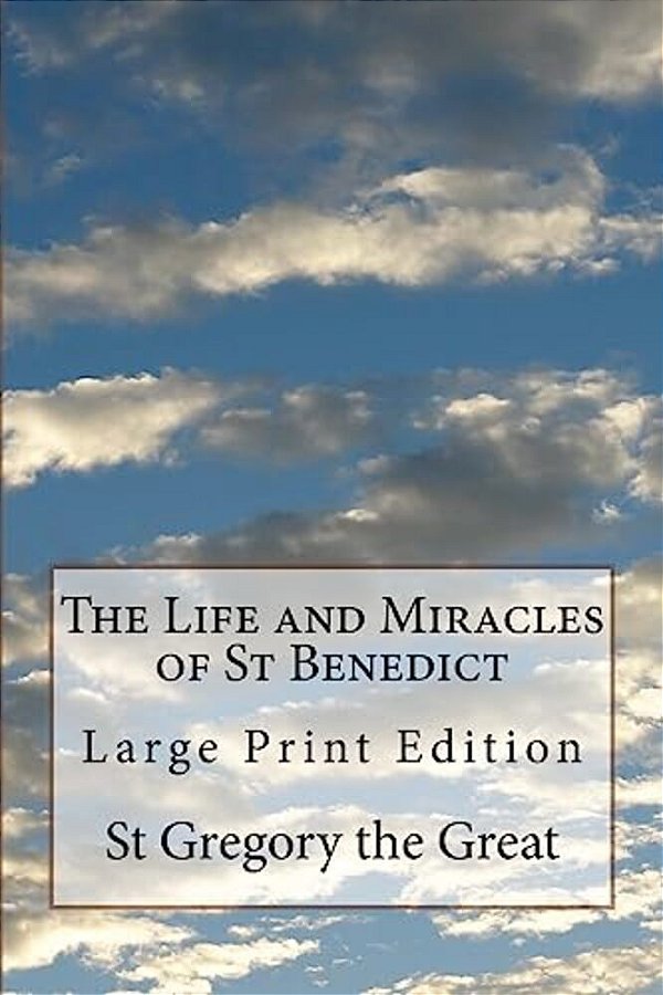 The Life And Miracles Of St Benedict: Large Print Edition-..