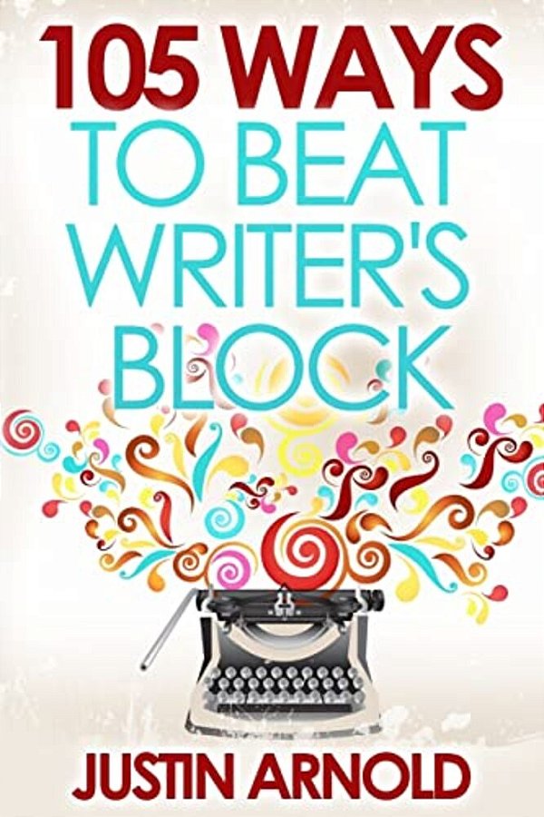 105 Ways To Beat Writer's Block-..