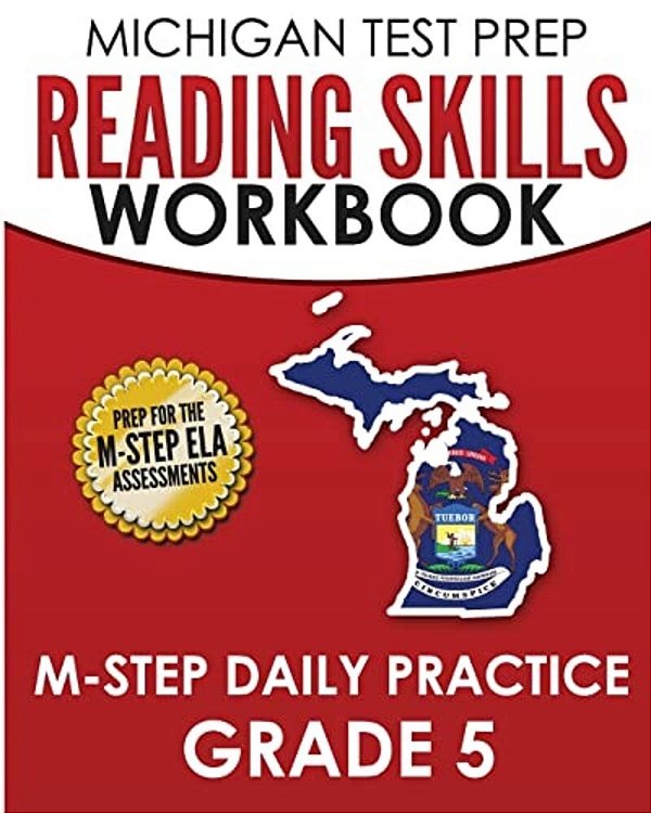 Michigan Test Prep Reading Skills Workbook M-Step Daily Practice Grade 5: Preparation For The M-Step English Language Arts Assessments-..
