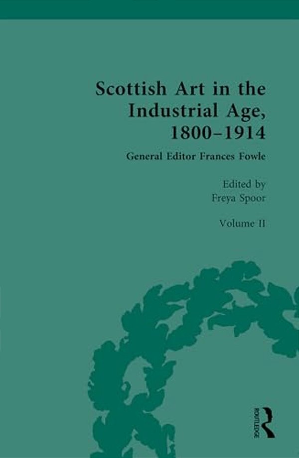 Scottish Art In The Industrial Age, 1800-1914: Scottish Art In The Industrial Era, 1850-1900-..