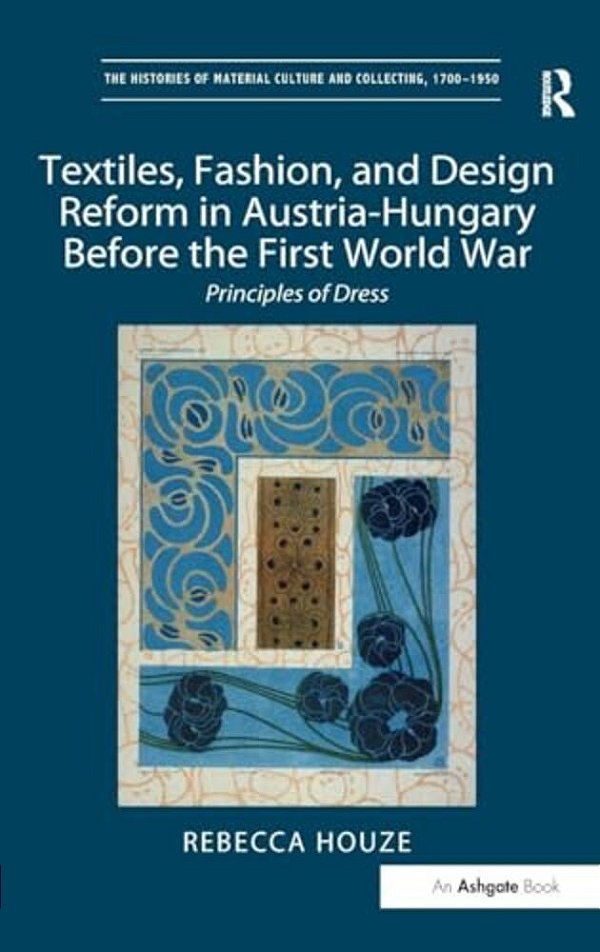 Textiles, Fashion, And Design Reform In Austria-Hungary Before The First World War: Principles Of Dress-..