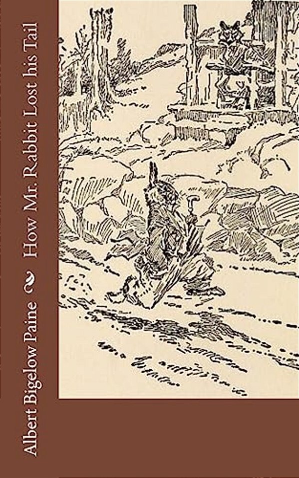 How Mr. Rabbit Lost His Tail-..