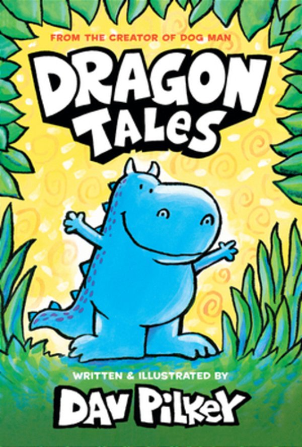 Dragon Tales (A Friend For Dragon, Dragon Gets By, And Dragon's Fat Cat): From The Creator Of Dog Man-..