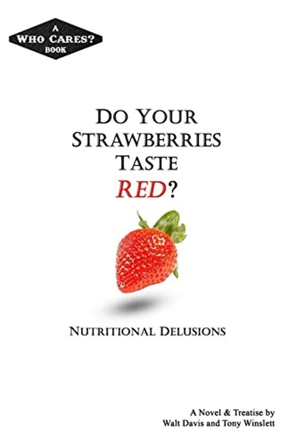 Do Your Strawberries Taste Red?: Nutritional Delusions-..