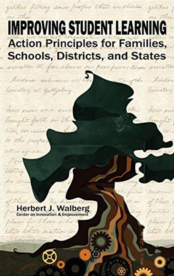 Improving Student Learning: Action Principles For Families, Classrooms, Schools, Districts, And States-..