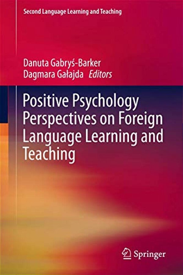 Positive Psychology Perspectives On Foreign Language Learning And Teaching-..