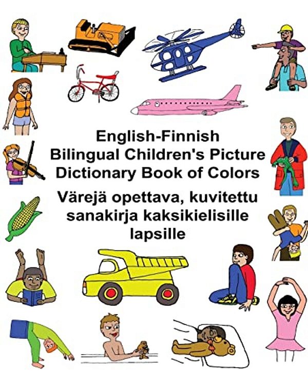 English-Finnish Bilingual Children's Picture Dictionary Book Of Colors Värejä Opettava, Kuvitettu Sanakirja Kaksikielisille Lapsille-..