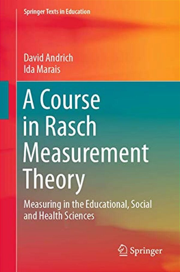 A Course In Rasch Measurement Theory: Measuring In The Educational, Social And Health Sciences-..