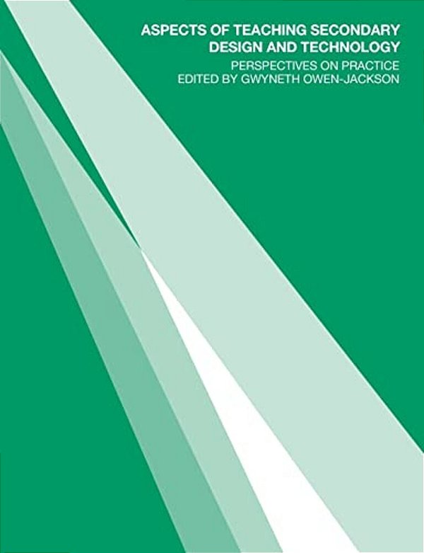 Aspects Of Teaching Secondary Design And Technology: Perspectives On Practice-..