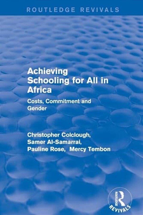 Revival: Achieving Schooling For All In Africa (2003): Costs, Commitment And Gender-..