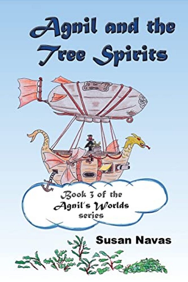 Agnil And The Tree Spirits: Book 3 Of The Agnil's Worlds Series-..