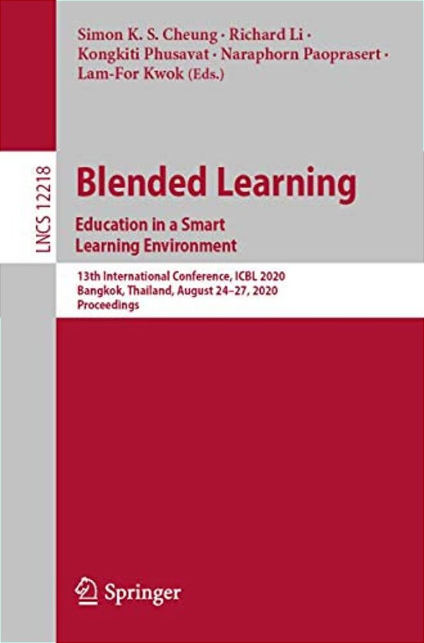 Blended Learning. Education In A Smart Learning Environment: 13Th International Conference, Icbl 2020, Bangkok, Thailand, August 24-27, 2020, Proceedi-..