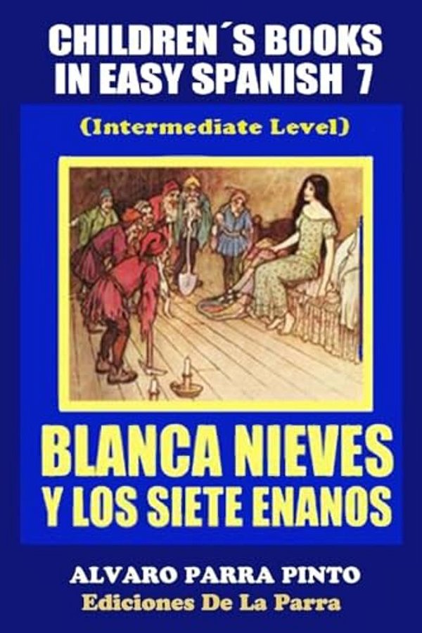 Childrens Books In Easy Spanish Volume 7: Blancanieves Y Los Siete Enanos-..