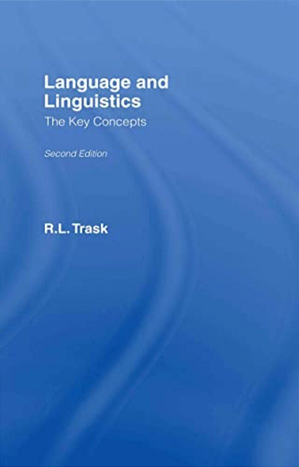 Language And Linguistics: The Key Concepts-..