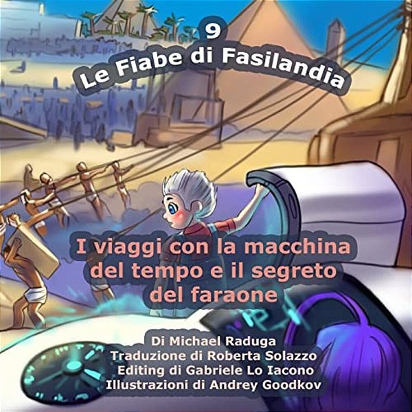 Le Fiabe Di Fasilandia - 9: I Viaggi Con La Macchina Del Tempo E Il Segreto Del Faraone-..