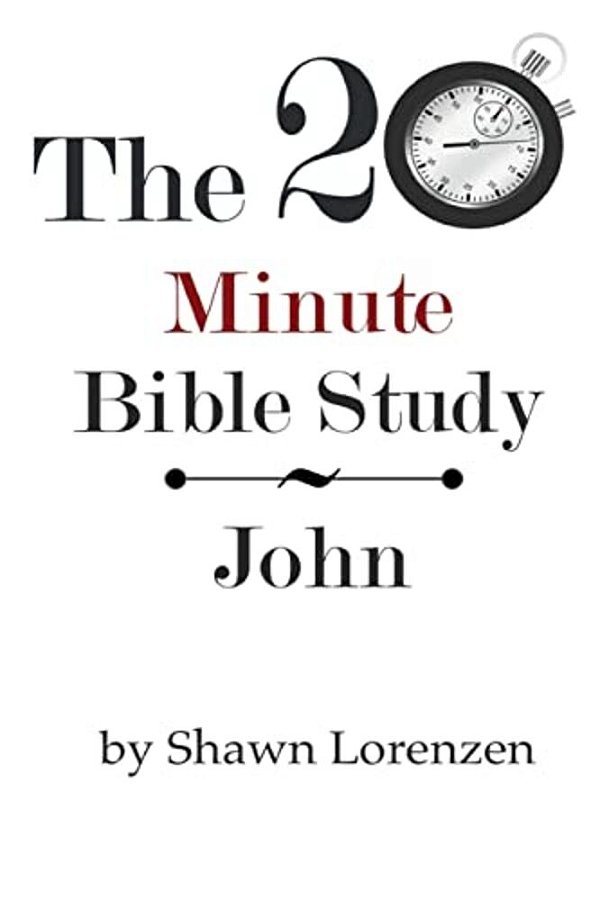 The 20 Minute Bible Study: John-..
