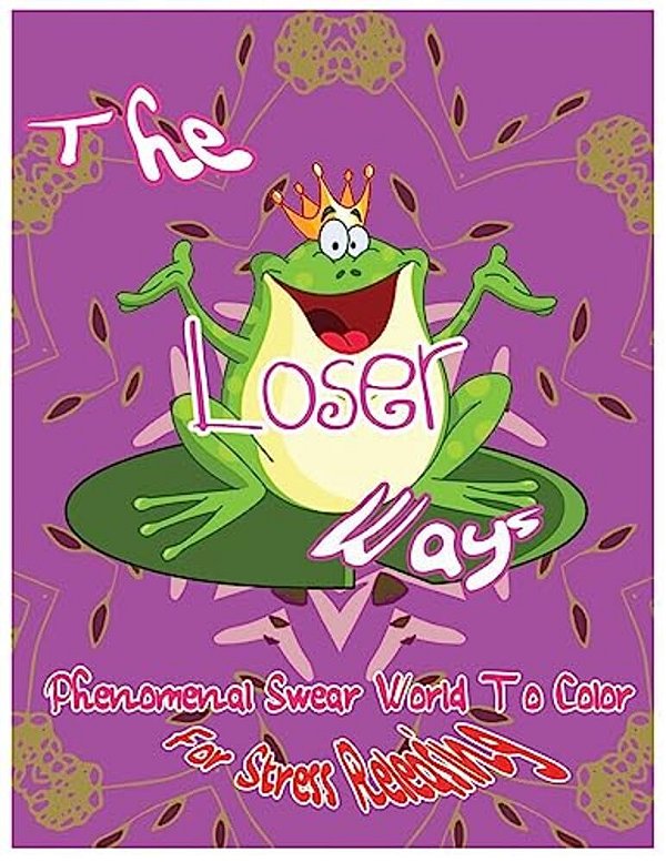 The Loser Ways: Phenomenal Swear Word To Color For Stress Releasing-..