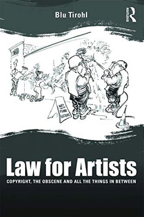 Law For Artists: Copyright, The Obscene And All The Things In Between-..