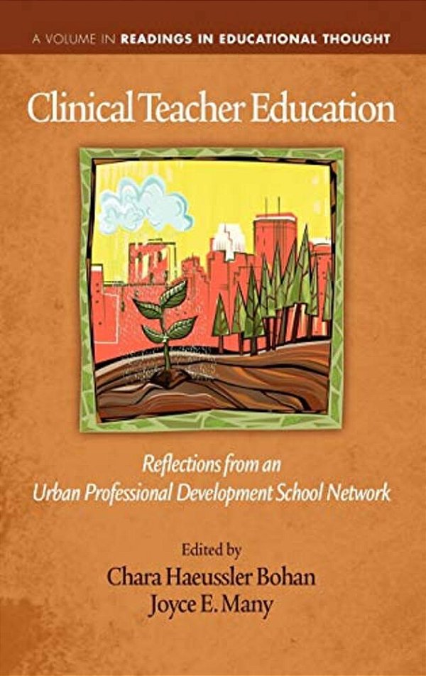 Clinical Teacher Education: Reflections From An Urban Professional Development School Network (Hc)-..