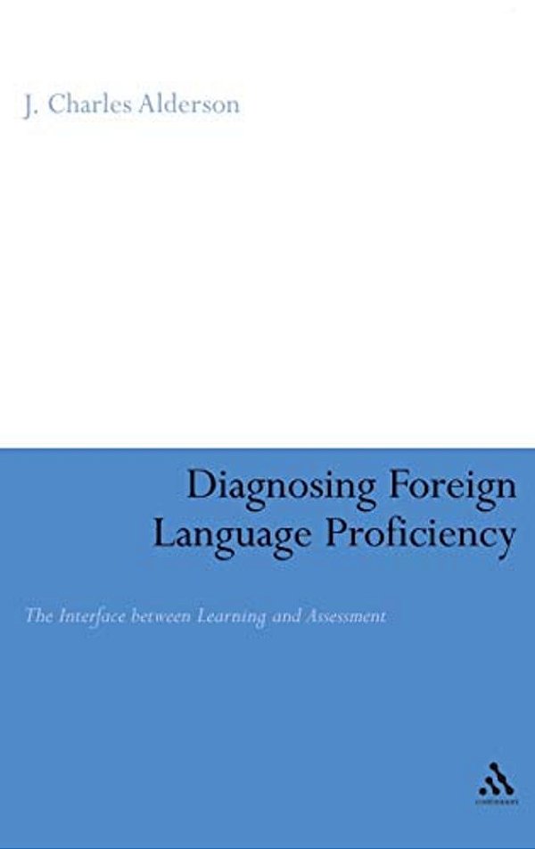 Diagnosing Foreign Language Proficiency: The Interface Between Learning And Assessment-..
