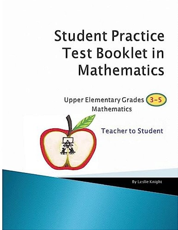 Student Practice Test Booklet In Mathematics - Grades 3-5 - Teacher To Student-..
