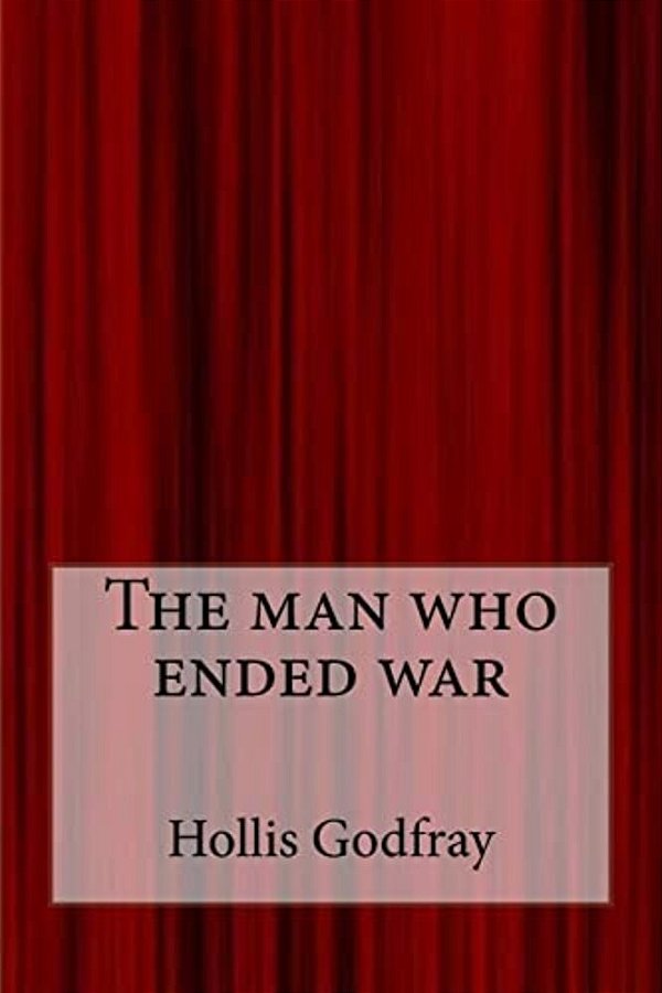 The Man Who Ended War-..