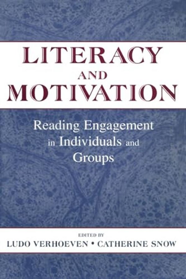 Literacy And Motivation: Reading Engagement In Individuals And Groups-..