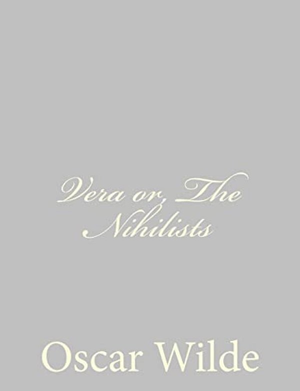 Vera Or, The Nihilists-..